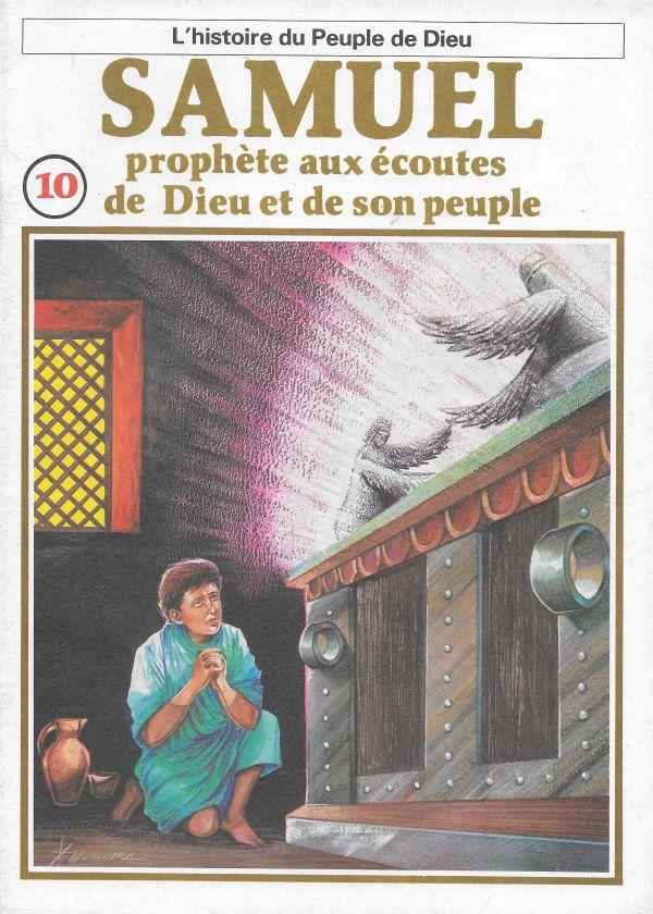 Histoire du Peuple de Dieu.10. Samuel, prophète aux écoutes de Dieu et de son peuple