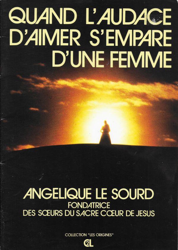 Quand l'audace d'aimer s'empare d'une femme - Angélique de Sourd, fondatrice des Sœurs du Sacré-Cœur de Jésus