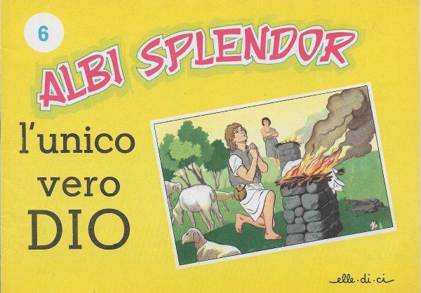 Albi splendor 6. L'unico vero DIO