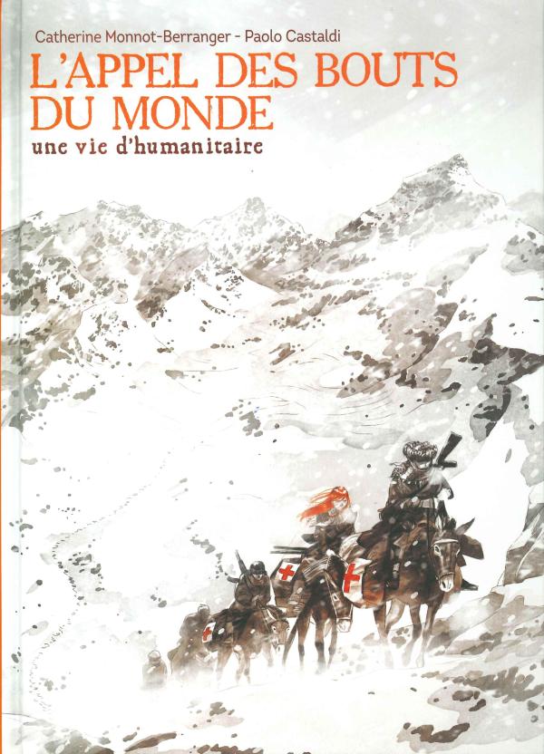 L'appel des bouts du monde. Une vie d'humanitaire