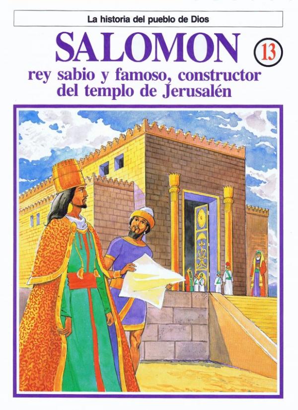 La Historia del Pueblo de Dios. 13. Salomon, rey sabio y famoso, constructor del templo de Jerusalén