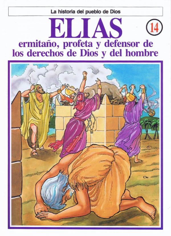 La Historia del Pueblo de Dios. 14. Elias, ermitano, profeta y defensor de los derechos de Dios y del hombre