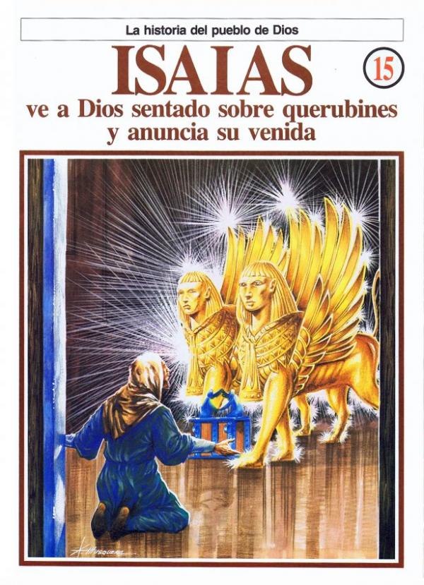 La Historia del Pueblo de Dios. 15. Isias, ve a Dios sentado sobre querubines y anuncia su venida