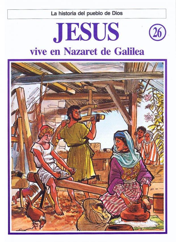 La Historia del Pueblo de Dios. 26. Jesus, vive en Nazaret de Galilea