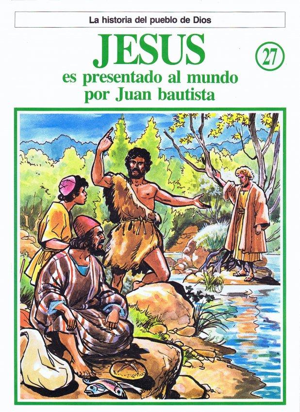 La Historia del Pueblo de Dios. 27. Jesus, es presentado al mundo por Juan Bautista