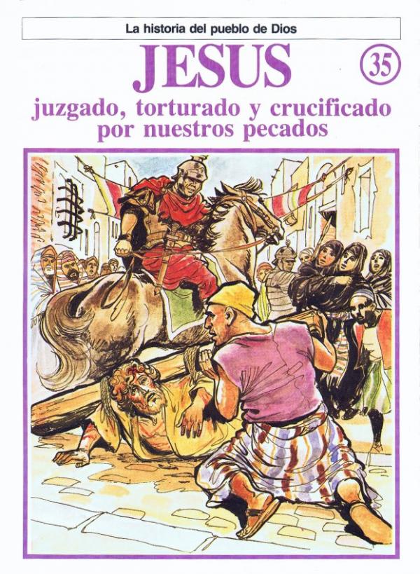 La Historia del Pueblo de Dios. 35. Jesus, juzgado, torturado y crucificado por nuestros pecados