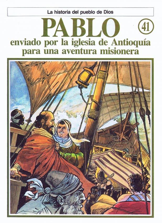 La Historia del Pueblo de Dios. 41. Pablo, enviado por la iglesia de Antioquia para una aventura misonera.