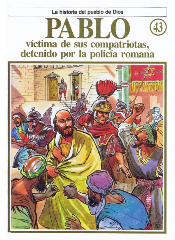 La Historia del Pueblo de Dios. 43. Pablo, victima de sus compatriotas, detenido por la policia romana