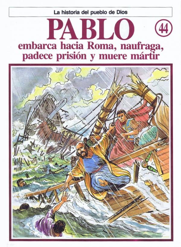 La Historia del Pueblo de Dios. 44. Pablo, embarca hacia Roma, naufraga, padece prision y muere martir