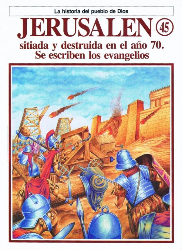 La Historia del Pueblo de Dios. 45. Jerusalén, sitiada y destruida en el ano 70. Se escriben los evangelios