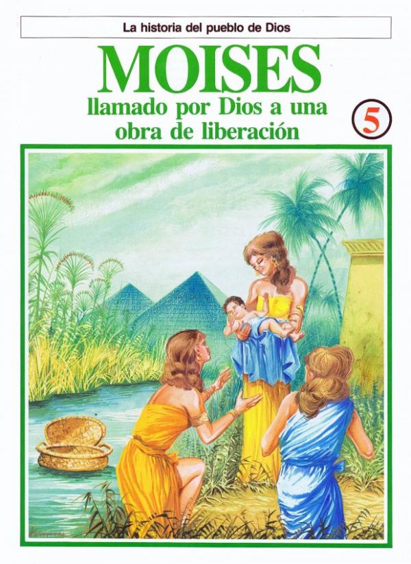 La Historia del Pueblo de Dios. 5. Moisés, llamado por Dios a una obra de liberacion