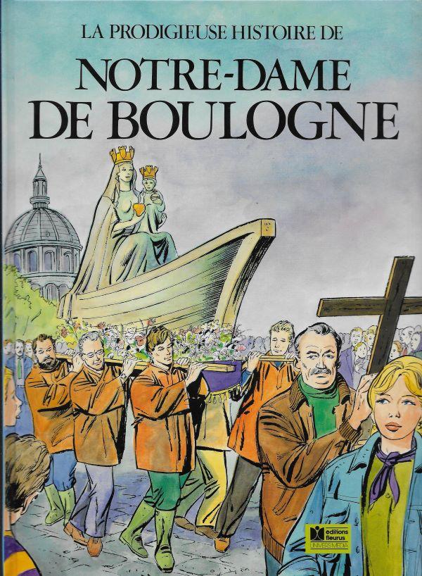 La prodigieuse histoire de Notre-Dame de Boulogne