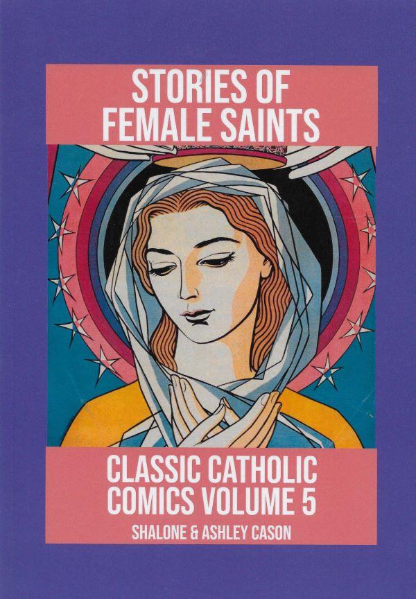 Classic Catholic Comics volume 5. Stories of female saints