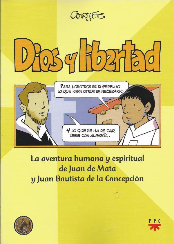 Dios y libertad, la aventura humana y espiritual de Juan de Mata y Juan Bautista de la Concepción 