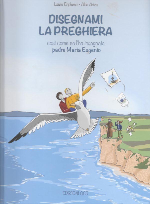 Disegnami la preghiera, cosi come ce l'ha insegnata padre Maria Eugenio