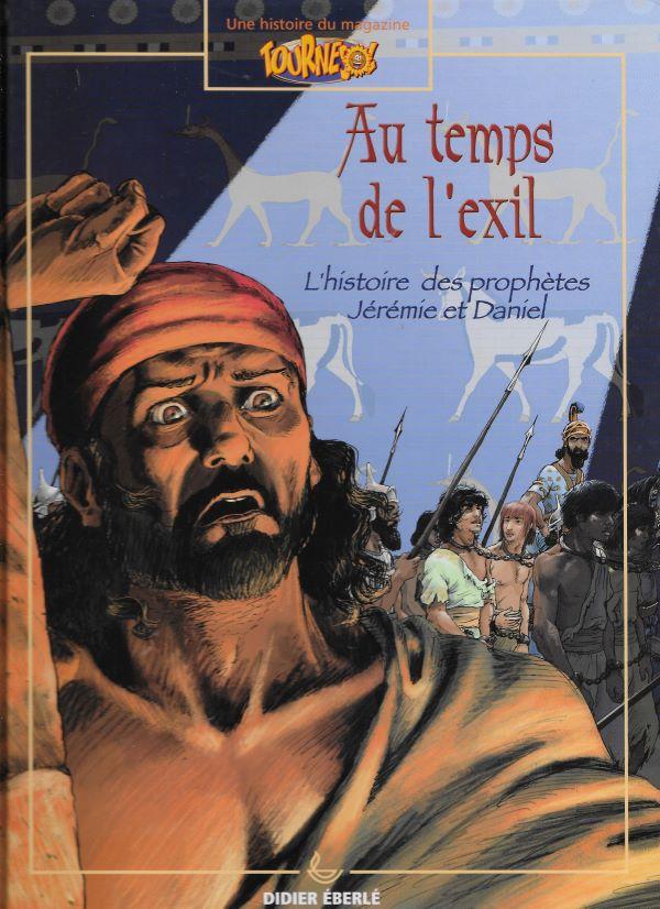 Au temps de l'exil, L'histoire des prophètes Jérémie et Daniel