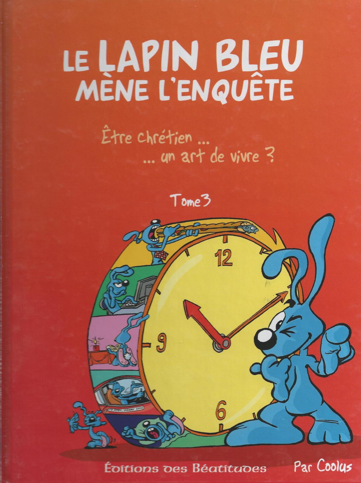 Le lapin bleu. Etre chrétien, un art de vivre