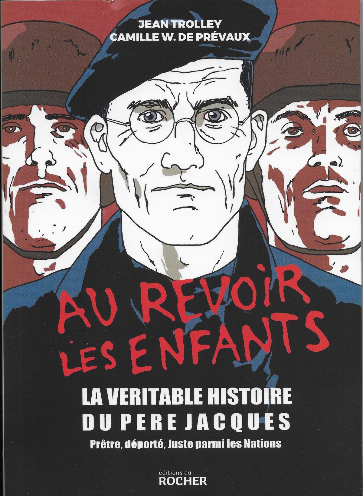 Au revoir les enfants, La véritable histoire du père Jacques, prêtre, déporté, Juste parmi les Nations