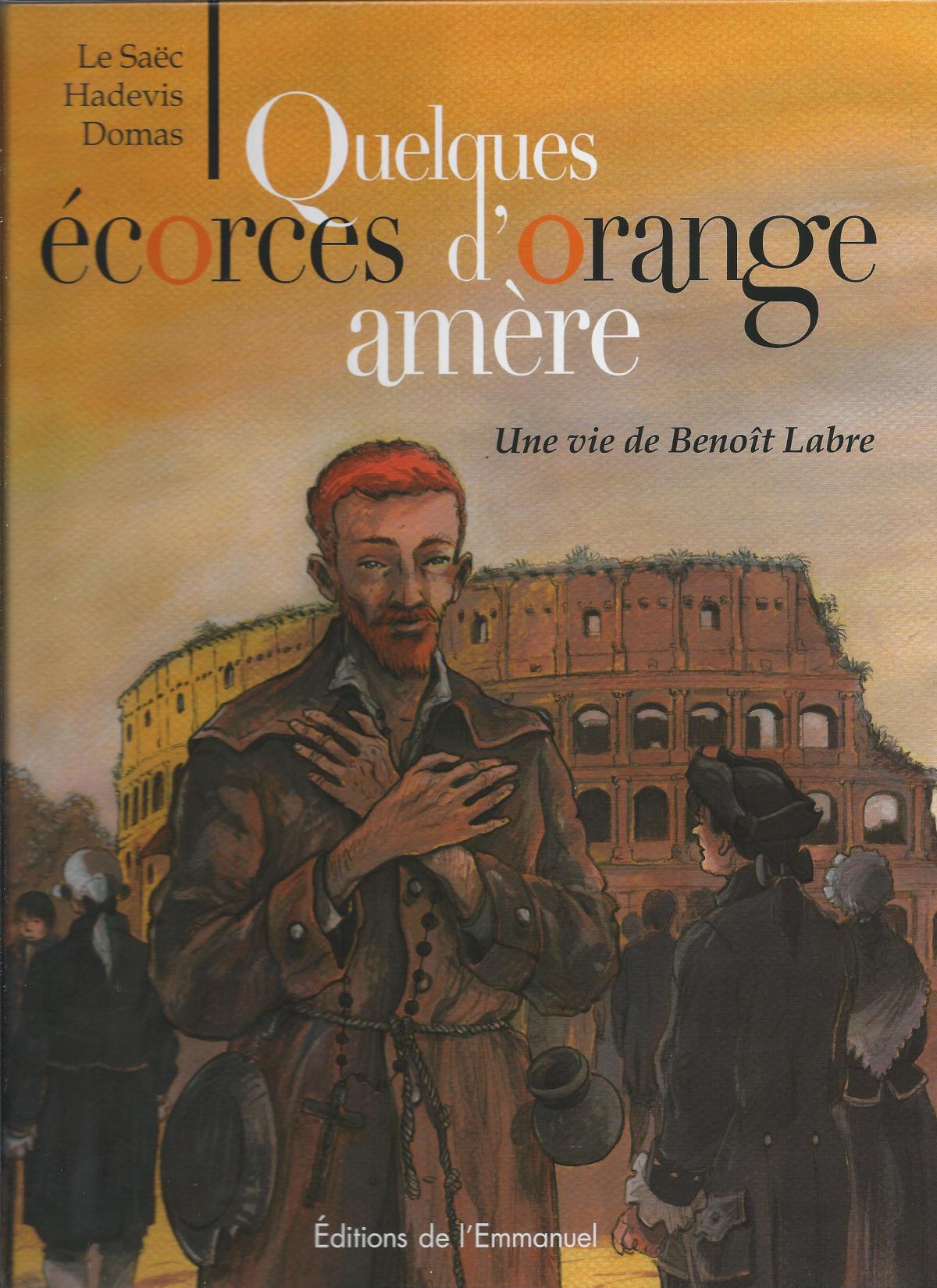 Quelques écorces d'orange amère. Une vie de Benoît Labre