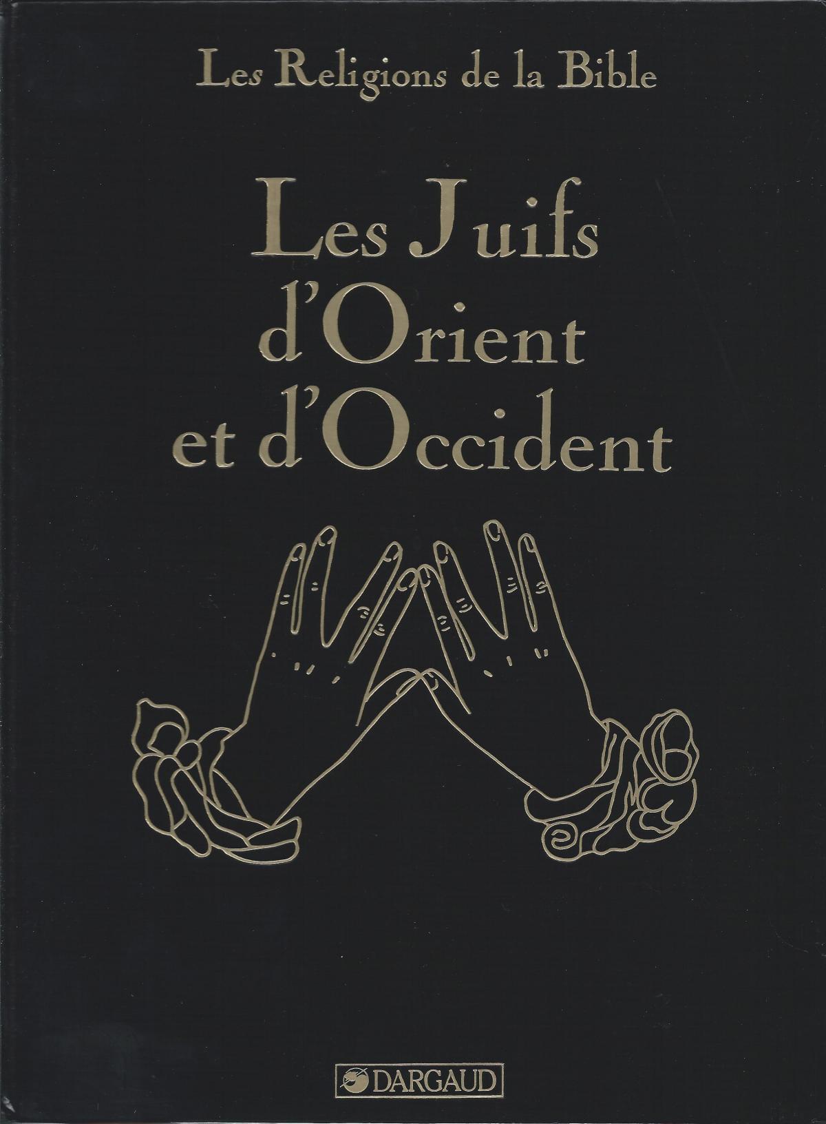 Les Religions de la Bible. IV. Les Juifs d'orient et d'Occident