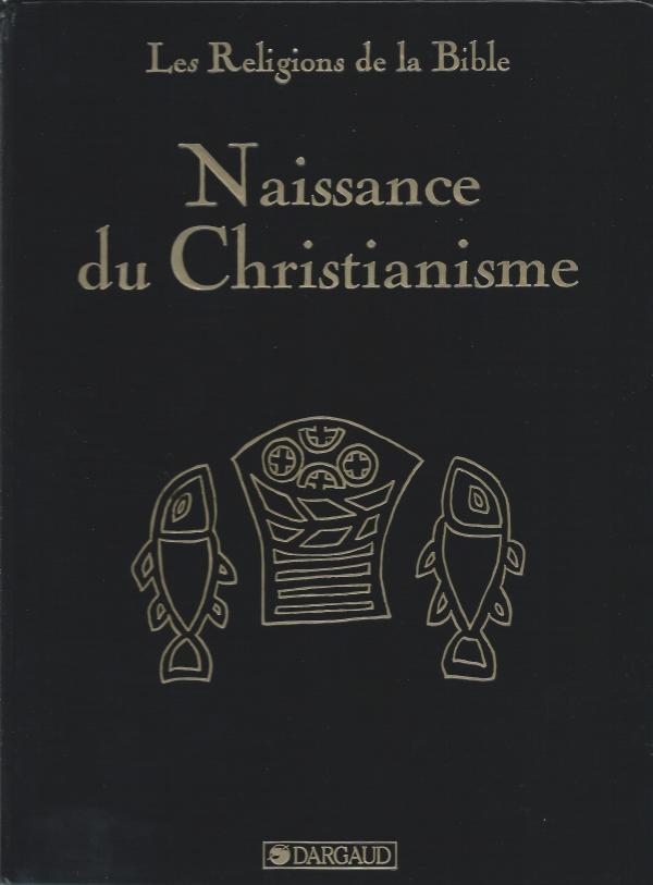 Les Religions de la Bible. V. Naissance du Christianisme