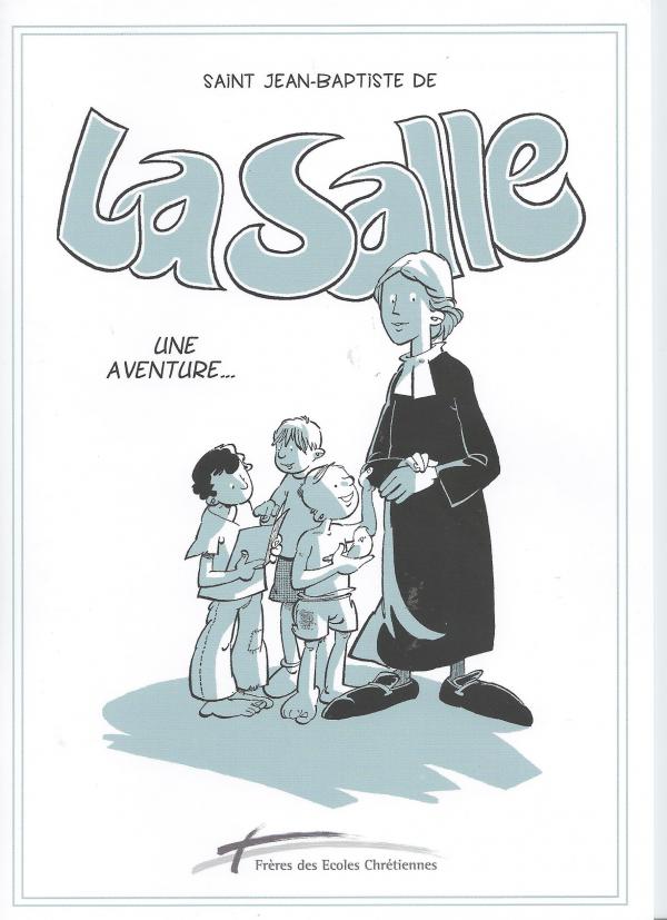 Saint Jean-Baptiste de la Salle, Une aventure ...