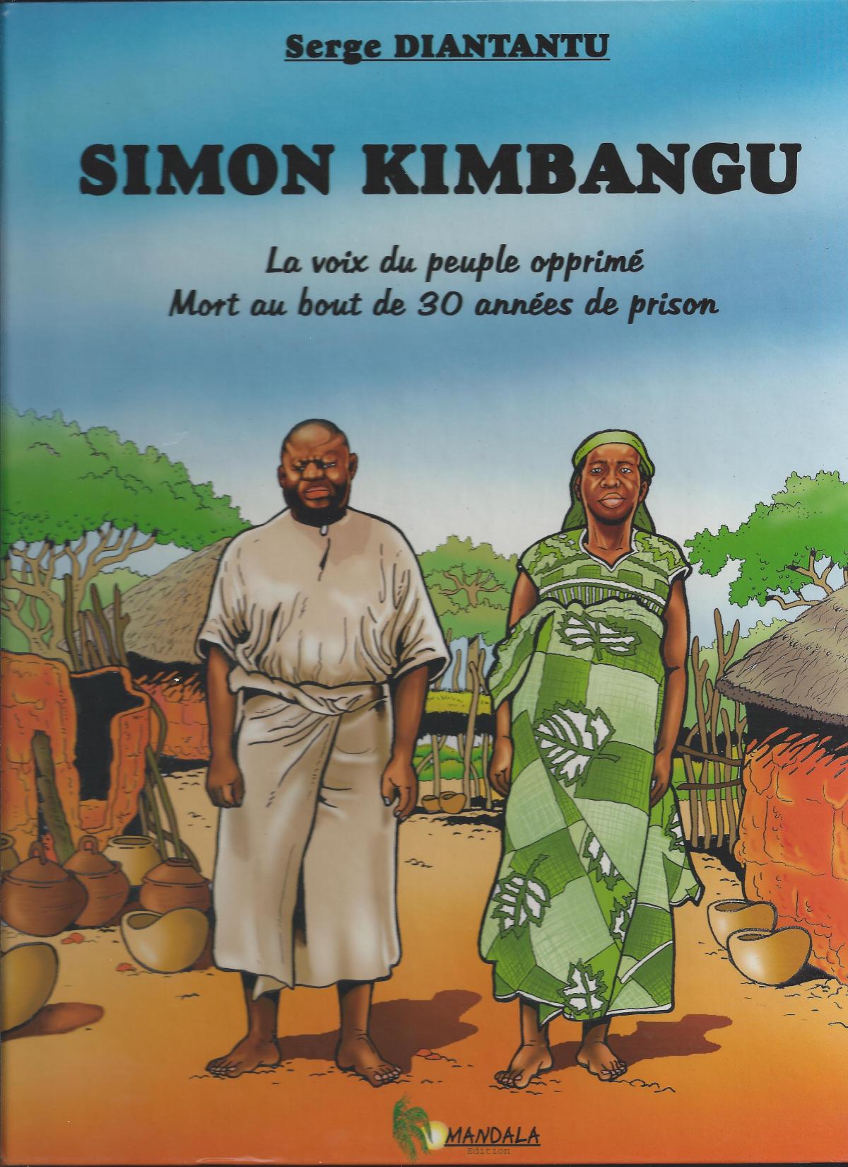 Simon Kimbangu. 1. La voix du peuple opprimé - Mort au bout de 30 années de prison