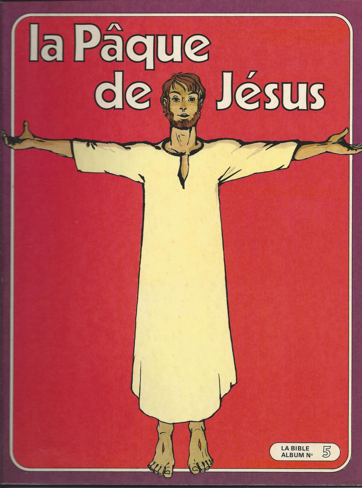 La Bible, nouveau Testament. 5. La Pâques de Jésus