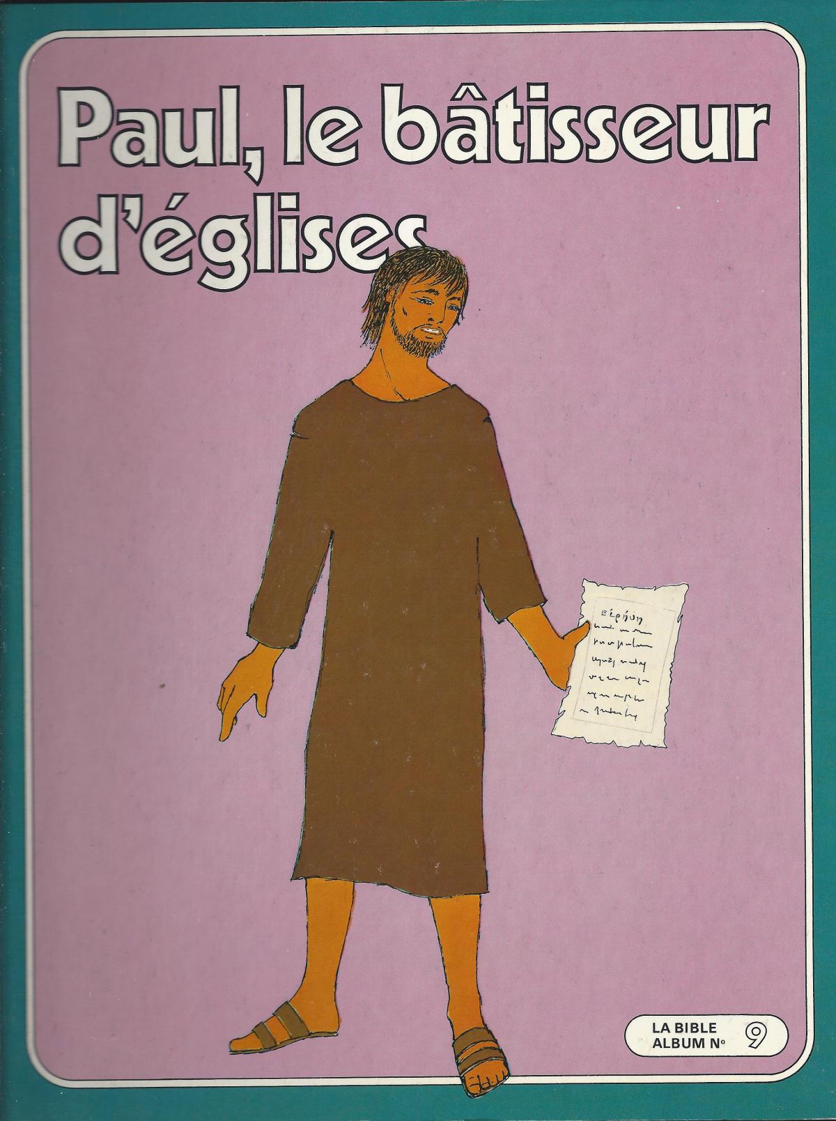 La Bible, nouveau Testament. 9. Paul, le bâtisseur d'Eglises