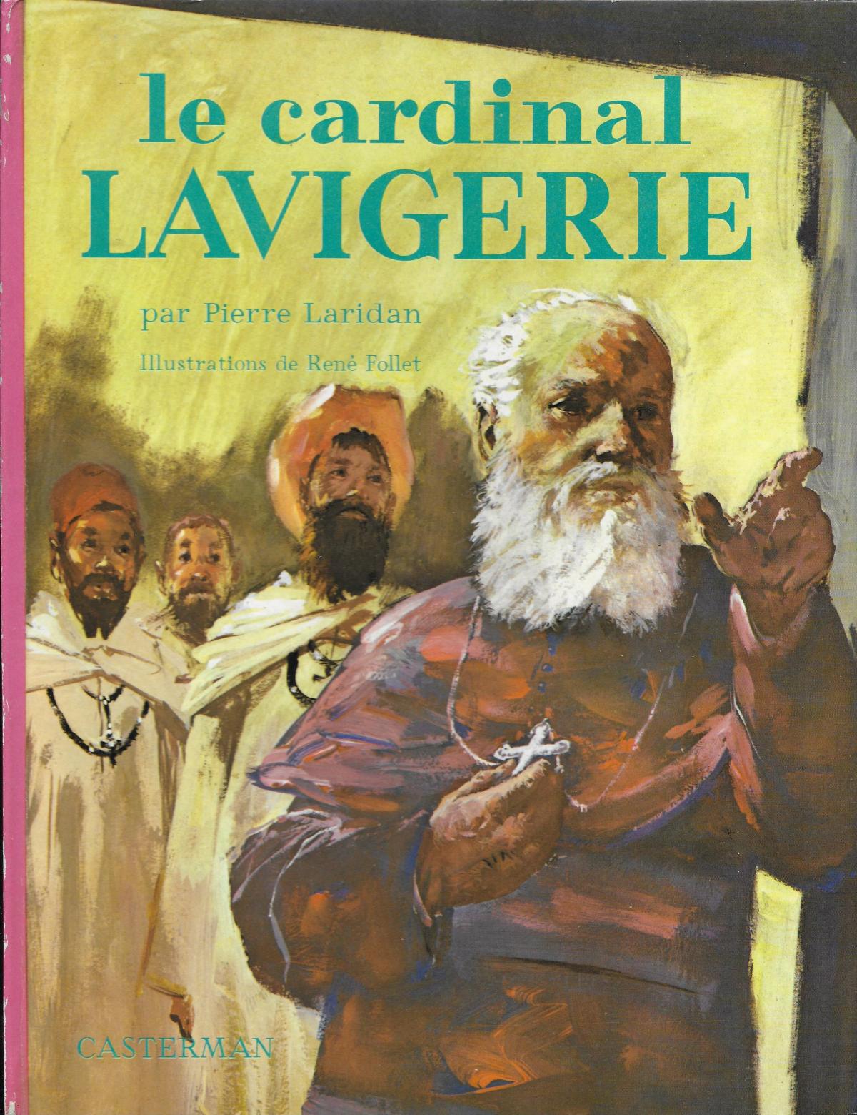 Le cardinal Lavigerie, pilote de l'Afrique