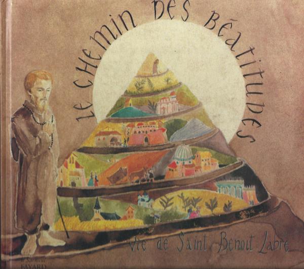 Le chemin des béatitudes, vie de Saint Benoît Labre