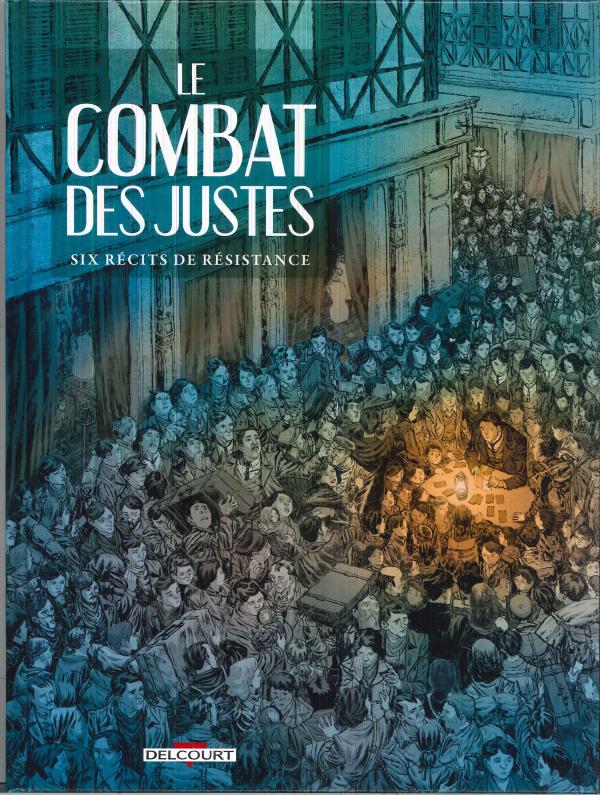 Le combat des justes, six récits de la résistance