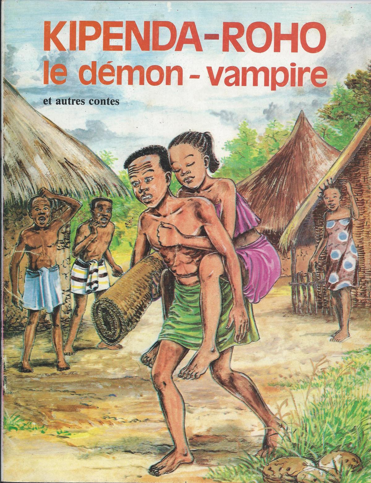 Kipenda-Roho, le démon-vampire, et autres contes