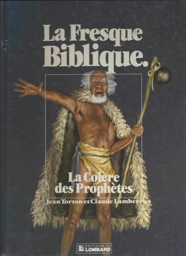 La Fresque Biblique. 6. La colère des Prophètes