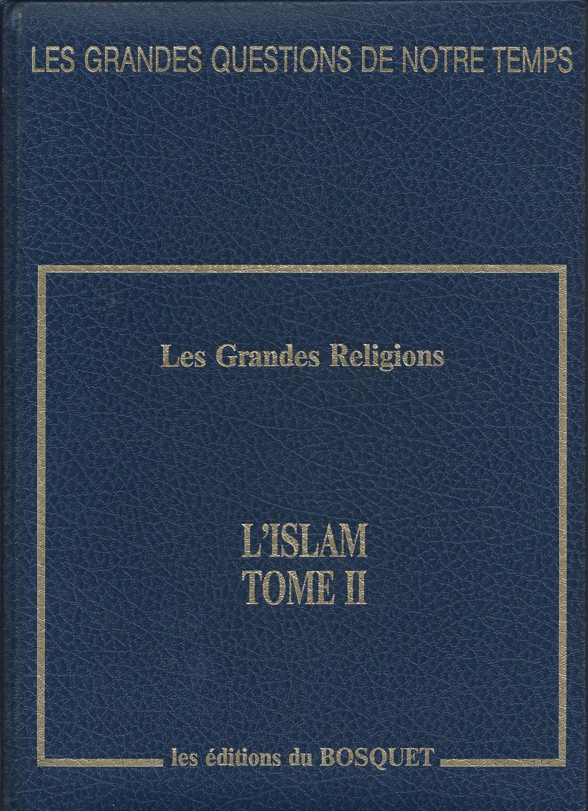 Les Grandes Religions. L'Islam Tome II