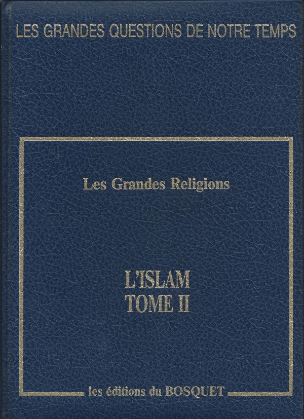 Les Grandes Religions. L'Islam Tome II