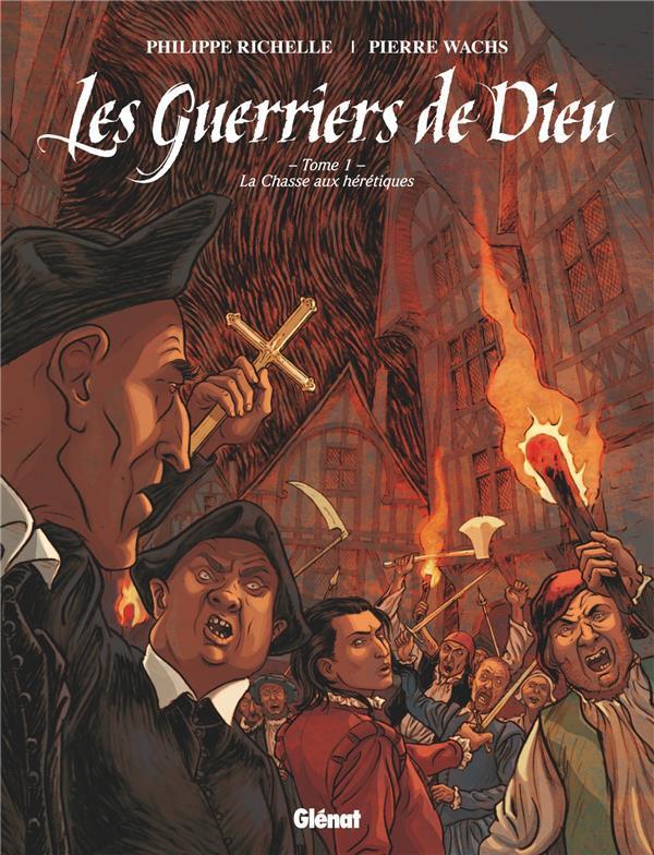 Les guerriers de Dieu. 1. La chasse aux hérétiques