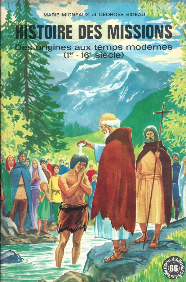 Histoire des Missions. I, des origines aux temps modernes (1er-16e siècle)