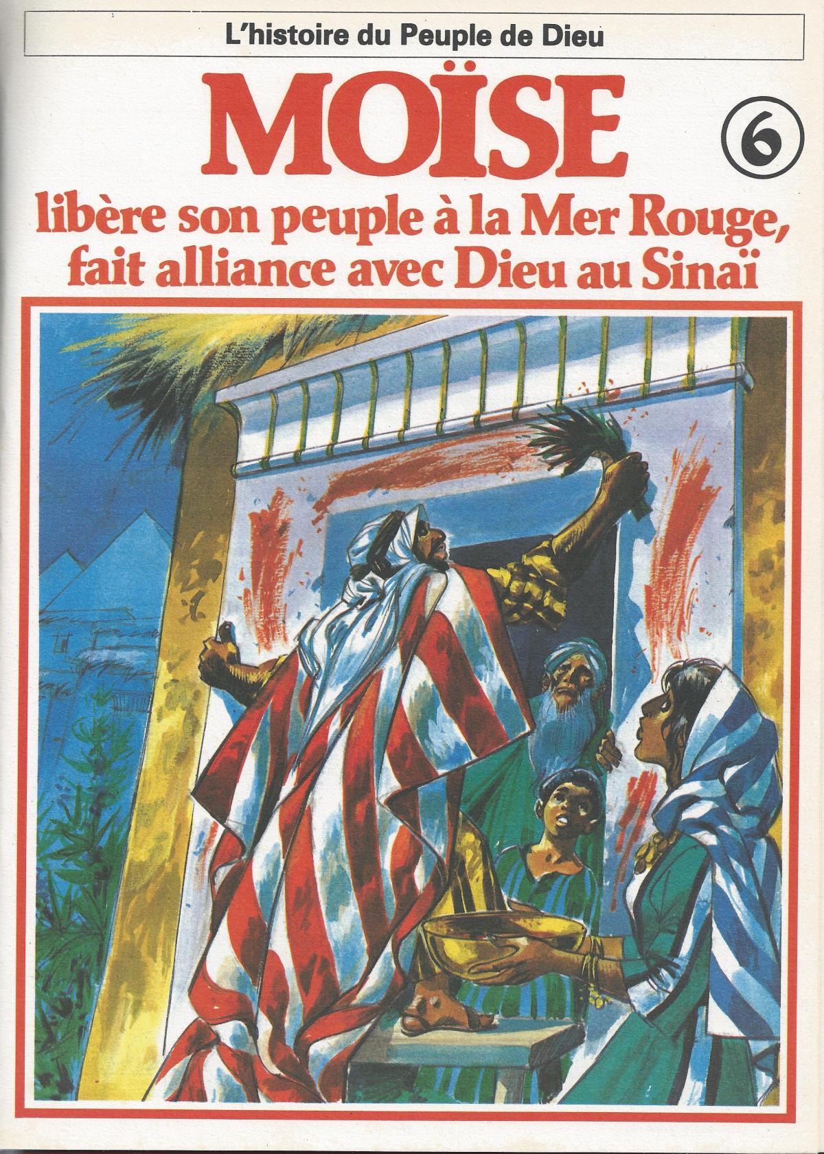 Histoire du Peuple de Dieu.6. Moïse libère son peuple à la Mer Rouge, fait alliance avec Dieu au Sinaï