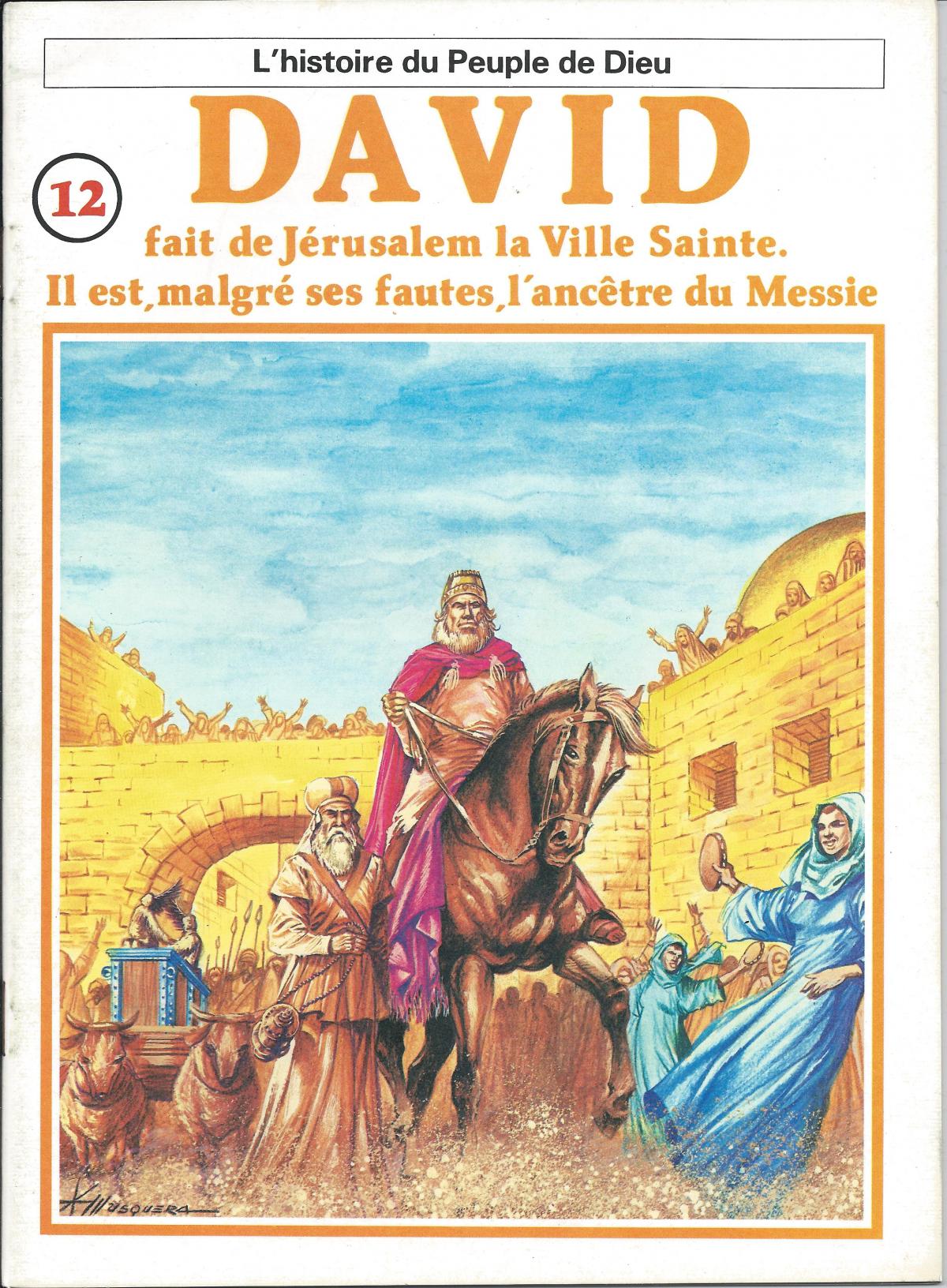 Histoire du Peuple de Dieu. 12. David fait de Jérusalem la Ville Sainte. Il est, malgré des fautes, l'ancêtre du Messie