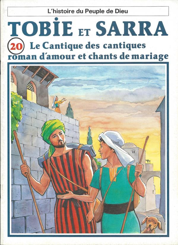 Histoire du Peuple de Dieu. 20. Tobie et Sarra, le Cantique des cantiques, roman d'amour et chants de mariage