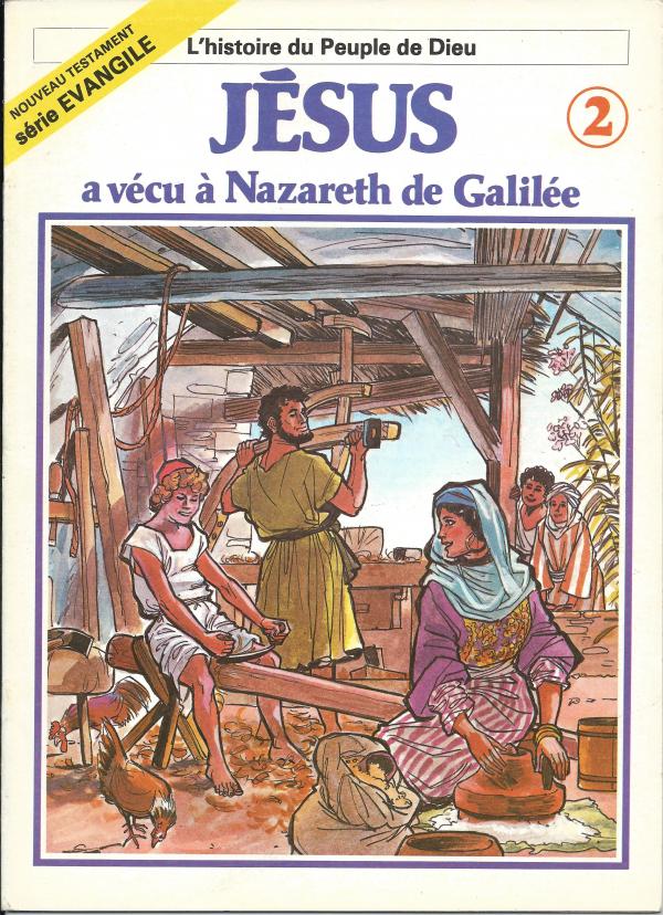 Histoire du Peuple de Dieu. Nouveau Testament  2. Jésus a vécu à Nazareth de Galilée