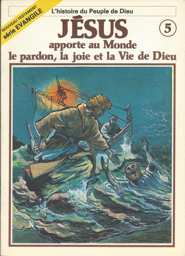 Histoire du Peuple de Dieu. Nouveau Testament 5. Jésus apporte au Monde le pardon, la joie et la Vie de Dieu