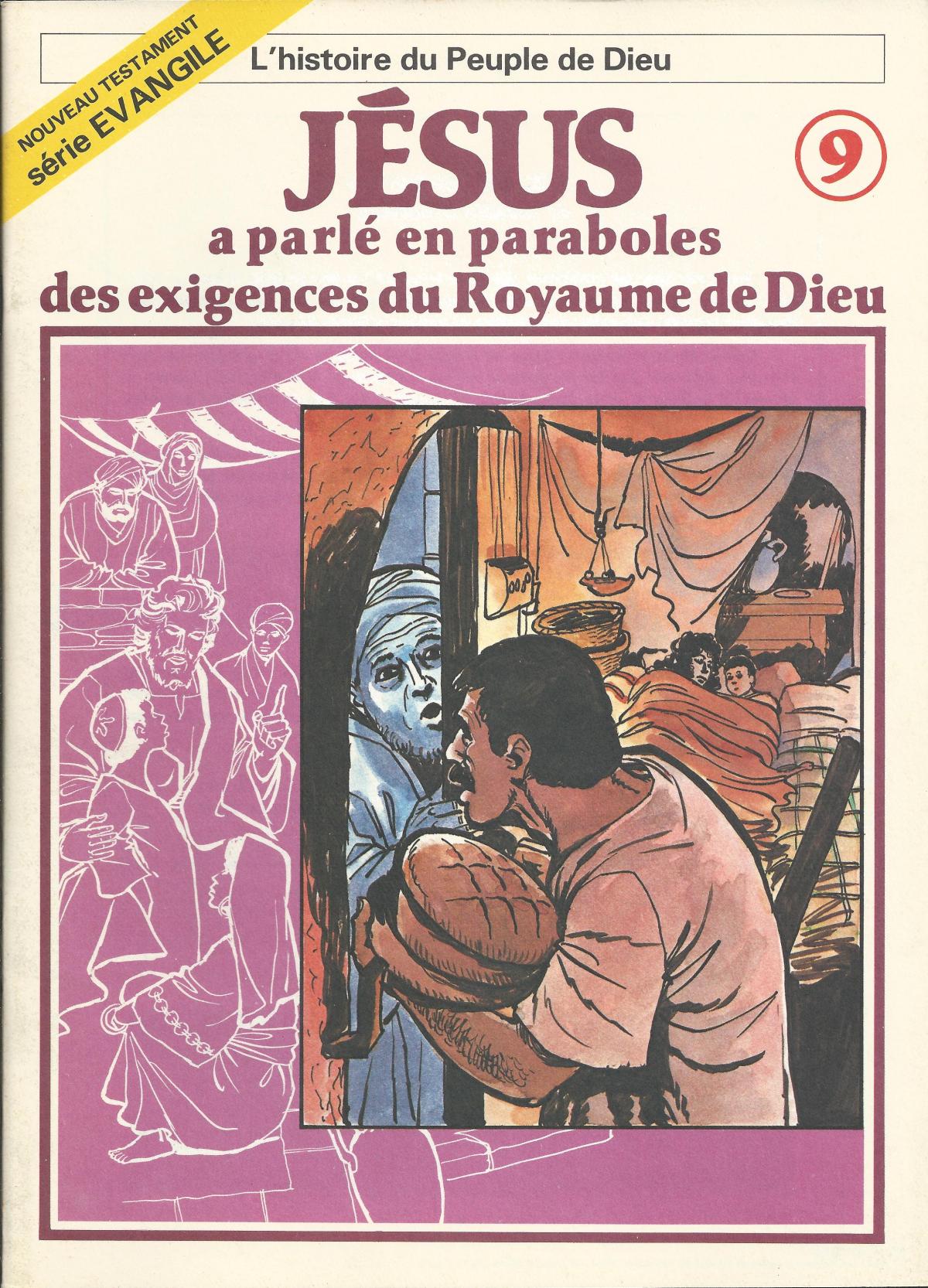 Histoire du Peuple de Dieu. Noueau Testament. 9 Jésus a parlé en paraboles des exigences du Royaume de Dieu