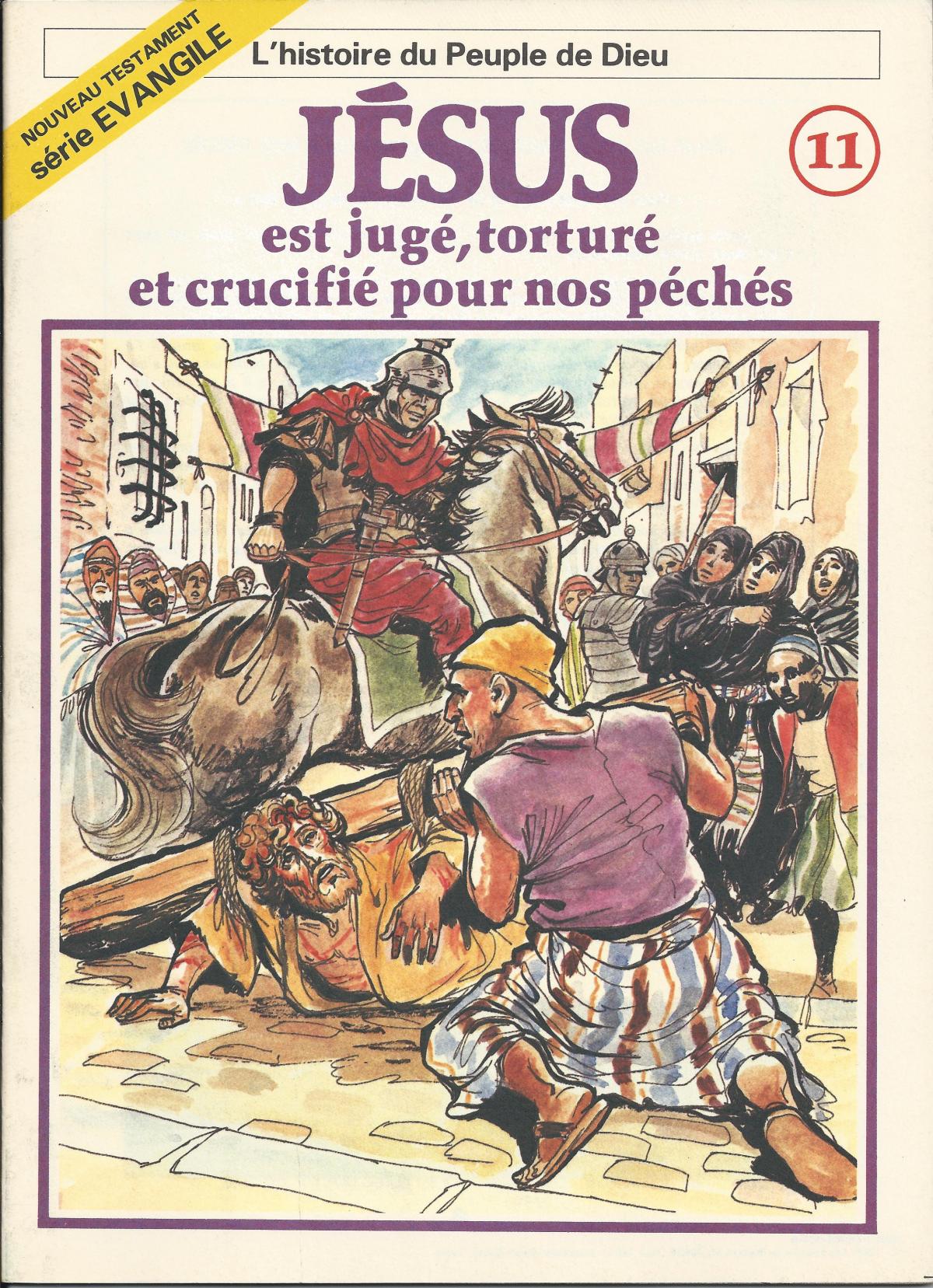 Histoire du Peuple de Dieu. Nouveau Testament. 11 Jésus est jugé, torturé et crucifié pour nos péchés