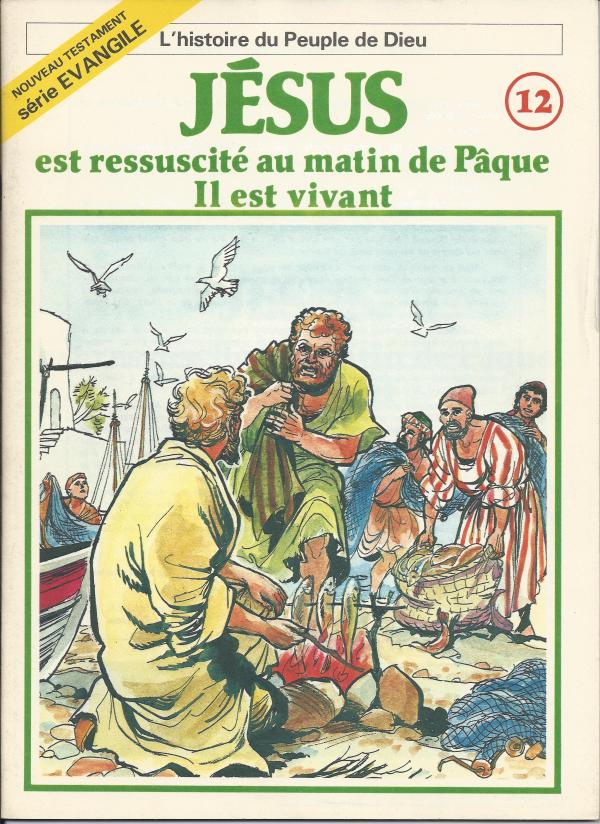 Histoire du Peuple de Dieu. Nouveau Testament. 12. Jésus est ressuscité au matin de Pâque. Il est vivant