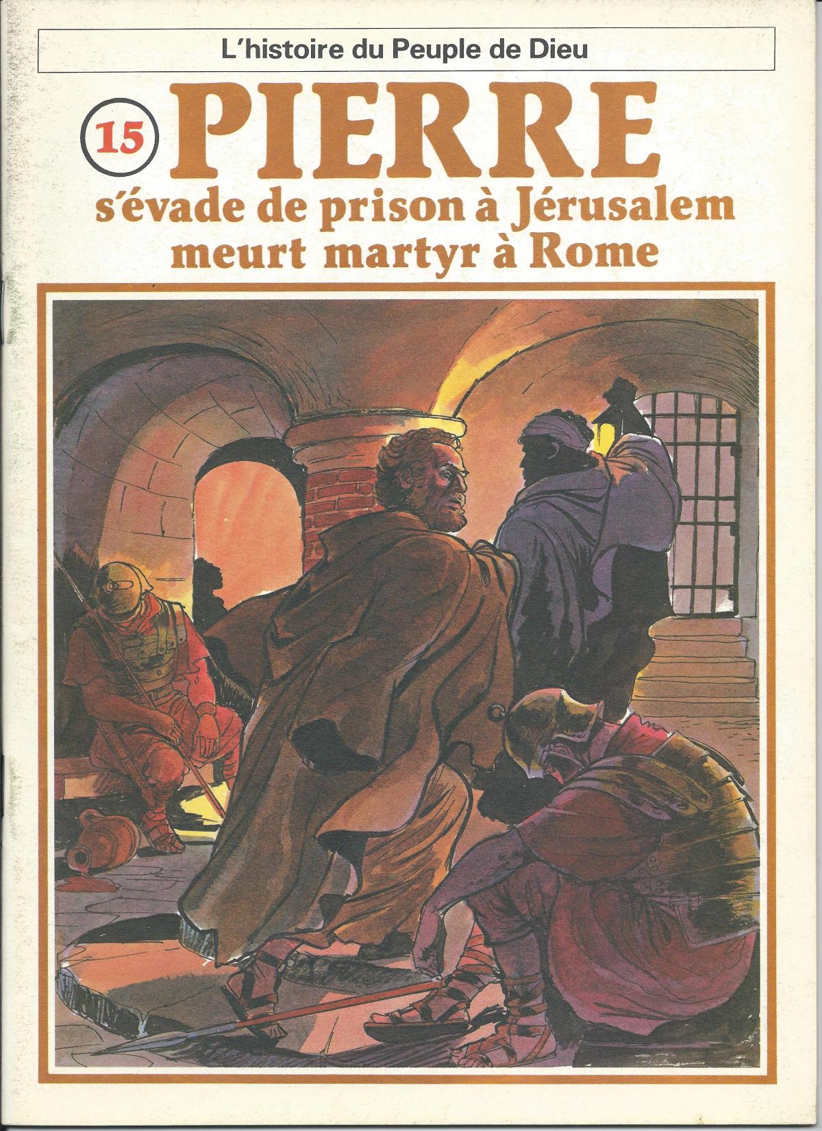 Histoire du Peuple de Dieu. Nouveau Testament. 15 Pierre s'évade de prison à Jérusalem, meurt martyr à Rome