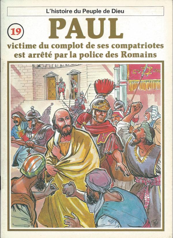 Histoire du Peuple de Dieu. Nouveau Testament. 19 Paul, victime du complot de ses compatriotes est arrêté par la police des Romains