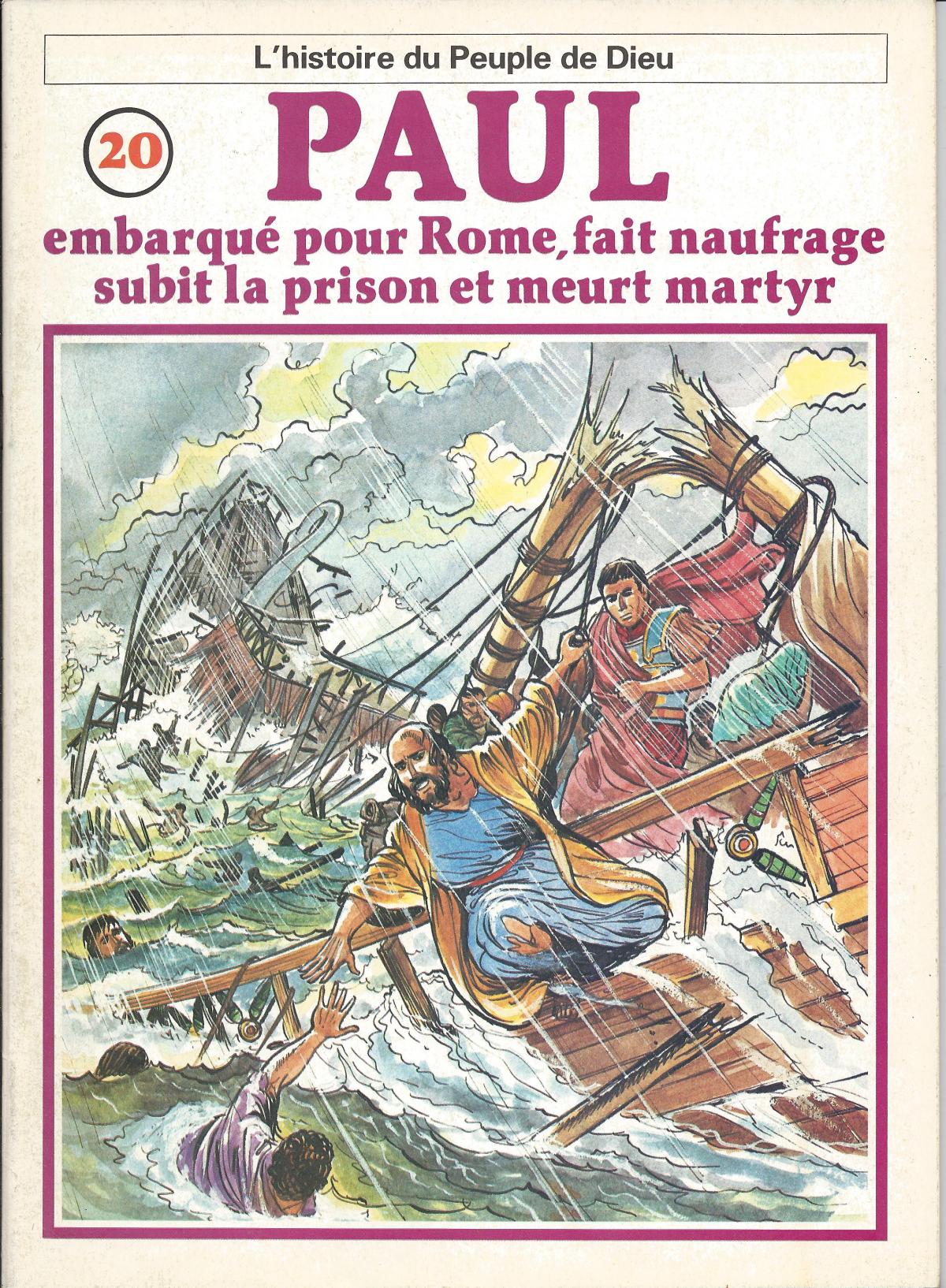 Histoire du Peuple de Dieu. Nouveau Testament. 20. Paul embarqué pour Rome, fait naufrage, subit la prison et meurt martyr