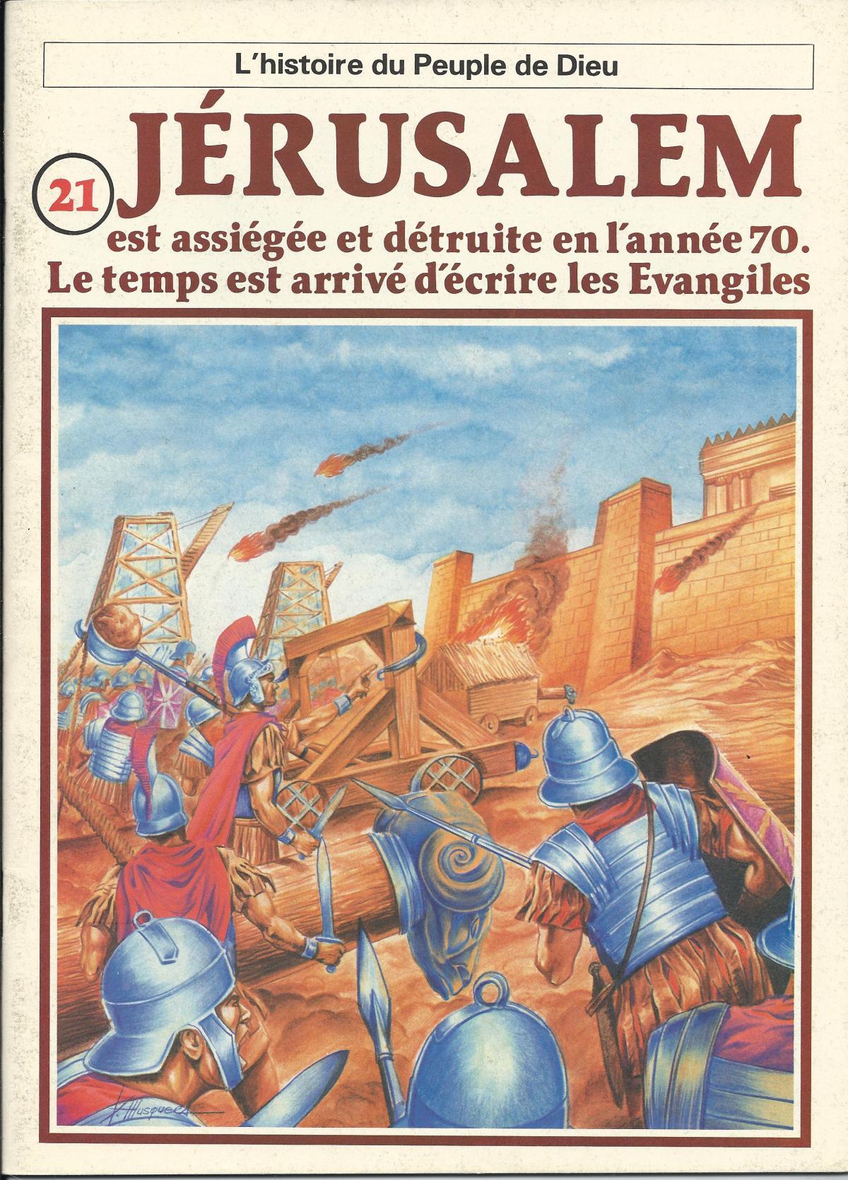 Histoire du Peuple de Dieu. Nouveu Testament. 21. Jérusalem est assiégée et détruite en l'année 70. Le temps est arrivé d'écrire les Evangiles